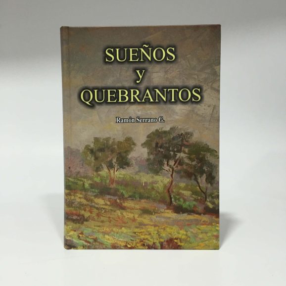Sueños y Quebrantos - Ramón Serrano G.